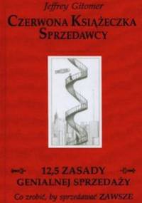Czerwona Książeczka Sprzedawcy. 12,5 zasady genialnej sprzedaży - Jeffrey Gitomer