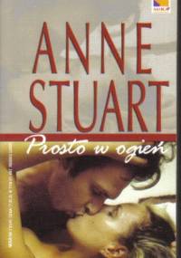 Prosto w ogień - Anne Stuart