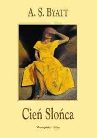 Cień Słońca - A. S. Byatt
