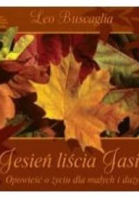 Jesień liścia Jasia. Opowieść o życiu dla małych i dużych - Leo Buscaglia