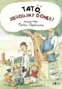 Tato, zbudujmy domek! - Markus Majaluoma