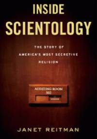 Inside Scientology. The Story of America's Most Secretive Religion - Janet Reitman