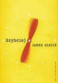 Szybciej : przyspieszenie niemal wszystkiego - James Gleick