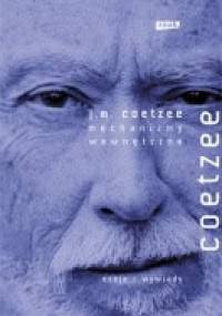 Wewnętrzne mechanizmy. Eseje literackie 2000-2005 - John Maxwell Coetzee