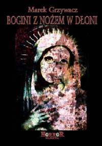 Bogini z nożem w dłoni - Marek Grzywacz