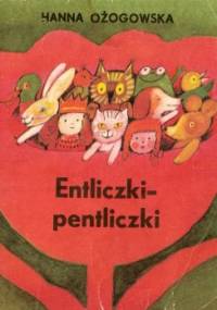 Entliczki-pentliczki - Hanna Ożogowska