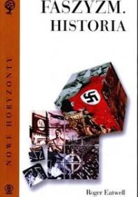 Faszyzm. Historia - Roger Eatwell