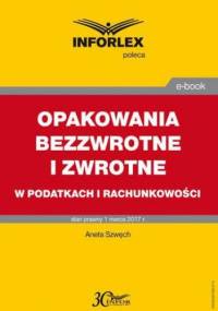 OPAKOWANIA BEZZWROTNE I ZWROTNE w podatkach i rachunkowości - Szwęch Aneta