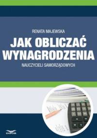 Jak obliczać wynagrodzenie nauczycieli samorządowych - Majewska Renata