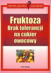 Fruktoza Brak tolerancji na cukier owocowy - Schleip Thilo - Schleip Thilo