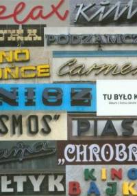 Tu było kino. Album o końcu świata małych kin - Ewa Cieniak, Bartosz Nowakowski