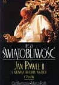 Jego Świątobliwość Jan Paweł II i nieznana historia naszych czasów - Marco Politi, Carl Bernstein