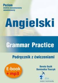 Angielski. Grammar Practice. Podręcznik z ćwiczeniami (PDF + mp3) - Guzik Dorota