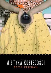Mistyka kobiecości - Betty Friedan
