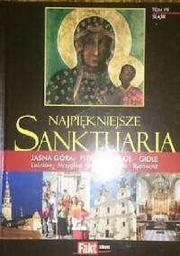 Najpiękniejsze Sanktuaria. Śląsk. Tom VII.
