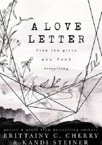A Love Letter from the Girls Who Feel Everything - Brittainy C. Cherry, Kandi Steiner