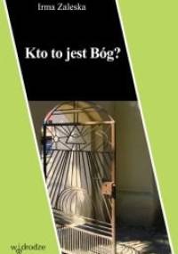Kto to jest Bóg? - Irma Zaleska