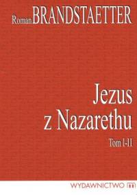 Jezus z Nazarethu Tom 1-4 w 2 vol. - Roman Brandstaetter