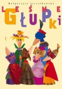 Leśne głupki - Małgorzata Strzałkowska