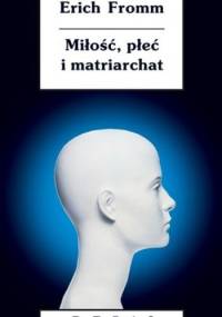 Miłość, płeć i matriarchat - Erich Fromm