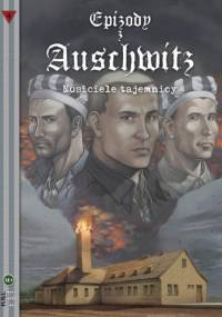 Epizody z Auschwitz 4 - "Nosiciele tajemnicy" - Michał Gałek