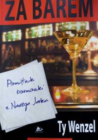 Za barem: pamietnik barmanki z Nowego Jorku - Ty Wenzel