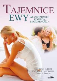 Tajemnice Ewy. Jak zrozumieć kobiecą seksualność? - Archibald D. Hart