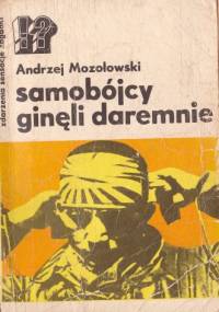 Samobójcy ginęli daremnie - Andrzej Mozołowski