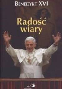 Radość wiary - Benedykt XVI