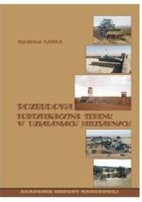 Rozbudowa fortyfikacyjna terenu w działaniach militarnych - Waldemar Kawka