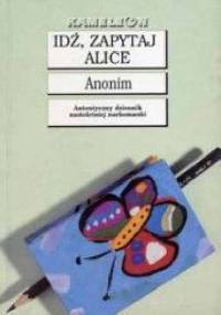 Idź, zapytaj Alice - autor nieznany