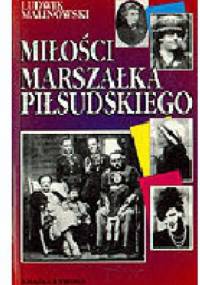 Miłości Marszałka Piłsudskiego - Ludwik Malinowski