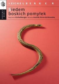 Siedem boskich pomyłek - Wojciech Eichelberger, Renata Dziurdzikowska