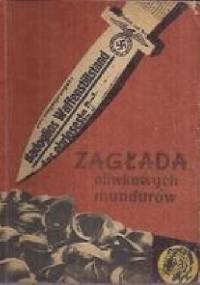 Zagłada oliwkowych mundurów - Jacek E. Wilczur
