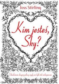 Kim jesteś, Sky? - Joss Stirling