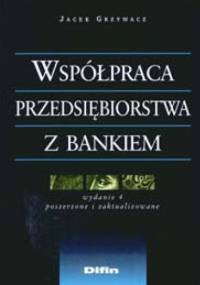 Współpraca przedsiębiorstwa z bankiem - Jacek Grzywacz