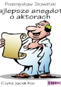 Najlepsze anegdoty o aktorach - Przemysław Słowiński