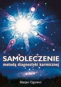 Samoleczenie metodą diagnostyki karmicznej - Marjan Ogorevc