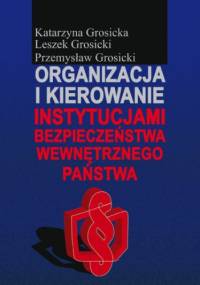 Organizacja i kierowanie instytucjami bezpieczeństwa wewnętrznego państwa