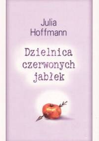 Dzielnica czerwonych jabłek - Julia Hoffmann