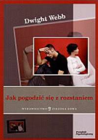 Jak pogodzić się z rozstaniem - Dwight Webb