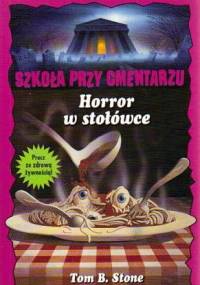 Horror w stołówce - Tom B. Stone