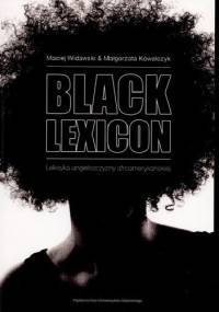 Black lexicon. Leksyka angielszczyzny afroamerykańskiej - Maciej Widawski, Małgorzata Kowalczyk