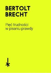 Pięć trudności w pisaniu prawdy - Bertolt Brecht
