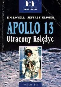 Apollo 13. Utracony Księżyc - James (Jim) Arthur Lovell Jr, Jeffrey Kluger