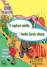 O mądrym osiołku i koniku Karym siłaczu - komiks - Lech Tkaczyk