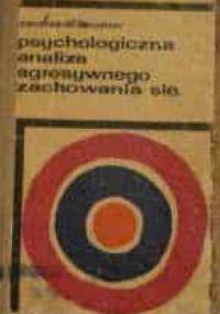 Psychologiczna analiza agresywnego zachowania się - Zbigniew Skorny