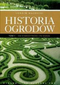 Historia ogrodów T .1 - Longin Majdecki