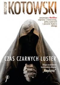 Czas czarnych luster - Krzysztof Kotowski