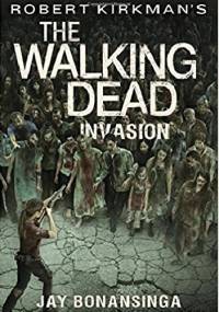 The Walking Dead: Invasion - Robert Kirkman, Jay Bonansinga